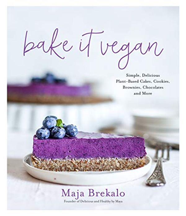 Cover Art for B0871BS4YX, Bake It Vegan: Simple, Delicious Plant-Based Cakes, Cookies, Brownies, Chocolates and More by Maja Brekalo