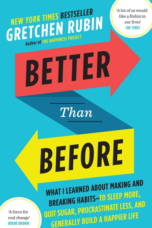 Cover Art for 9781444769012, Better Than Before: Mastering the Habits of Our Everyday Lives by Gretchen Rubin