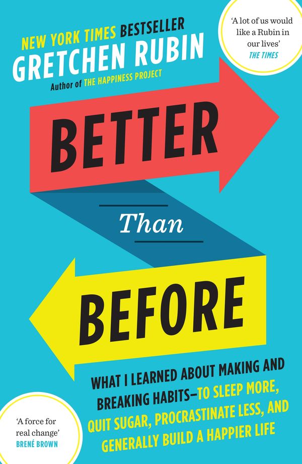 Cover Art for 9781444769012, Better Than Before: Mastering the Habits of Our Everyday Lives by Gretchen Rubin