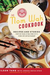 Cover Art for 9780062965998, The Nom Wah Cookbook: Recipes and Stories from 100 Years at New York City's Iconic Dim Sum Restaurant by Wilson Tang, Joshua David Stein