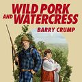 Cover Art for B07P6T7HX5, Wild Pork and Watercress by Barry Crump