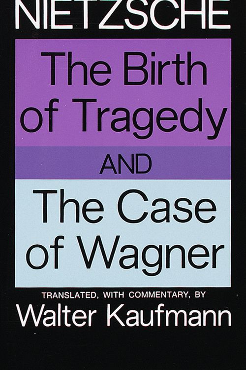 Cover Art for 9780394703695, The Birth Of Tragedy And The Case Of Wagner by Friedrich Nietzsche