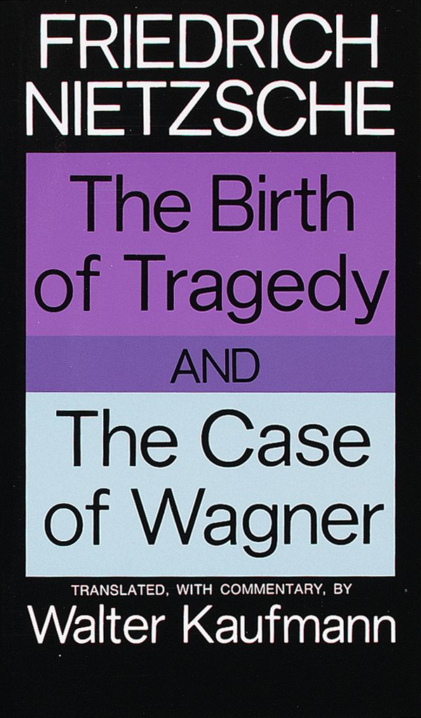 Cover Art for 9780394703695, The Birth Of Tragedy And The Case Of Wagner by Friedrich Nietzsche