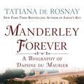 Cover Art for 9781250099150, Manderley Forever by Tatiana de Rosnay