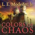 Cover Art for 9781452686851, Colors of Chaos by L. E. Modesitt