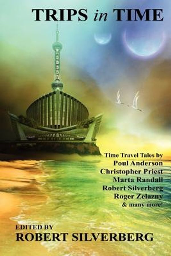 Cover Art for 9781434404466, Trips in Time by Robert Silverberg, Christopher Priest, Poul Anderson