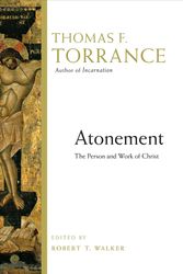 Cover Art for 9780830824588, Atonement: The Person and Work of Christ by Thomas F. Torrance