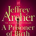 Cover Art for 9781529060003, A Prisoner of Birth by Jeffrey Archer