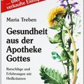 Cover Art for 9783850680905, Gesundheit Aus Der Apotheke Gottes by Maria Treben
