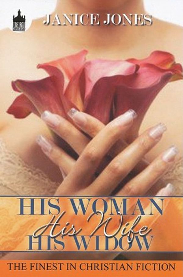 Cover Art for 9781601629951, His Woman, His Wife, His Widow by Janice Jones