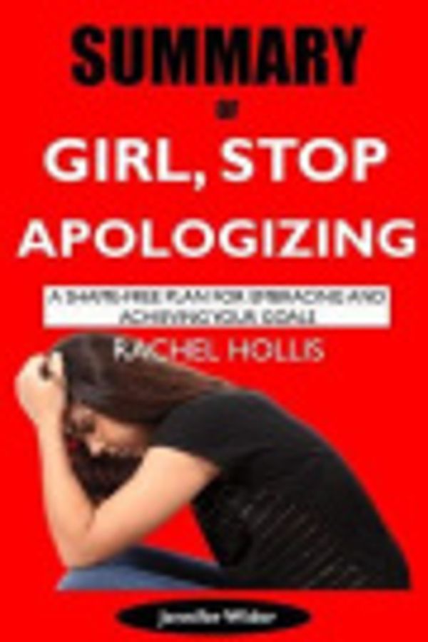 Cover Art for 9781090649201, Summary of Girl, Stop Apologizing by Rachel Hollis by Jennifer Wider