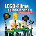 Cover Art for 9783864904349, LEGO®-Filme selbst drehen: Stop-Motion-Technik lernen und gekonnt einsetzen by David Pagano, David Pickett