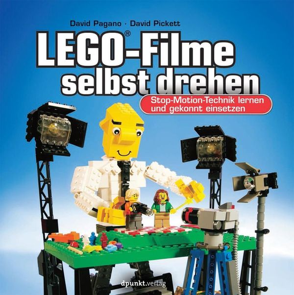 Cover Art for 9783864904349, LEGO®-Filme selbst drehen: Stop-Motion-Technik lernen und gekonnt einsetzen by David Pagano, David Pickett