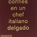 Cover Art for 9780714870076, Massimo Bottura: Nunca Confies En Un Chef Italiano Delgado (Never Trust a Skinny Italian Chef) (Spanish Edition) by Massimo Bottura