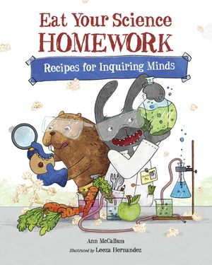 Cover Art for 9781570912986, Eat Your Science Homework by Ann Mccallum