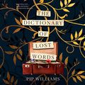 Cover Art for B08DL66WVK, The Dictionary of Lost Words: A Novel by Pip Williams