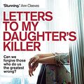 Cover Art for 9781472117304, Letters to my Daughter's Killer by Cath Staincliffe
