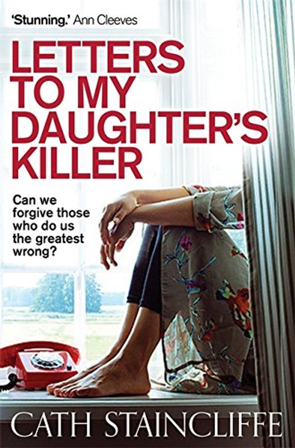 Cover Art for 9781472117304, Letters to my Daughter's Killer by Cath Staincliffe