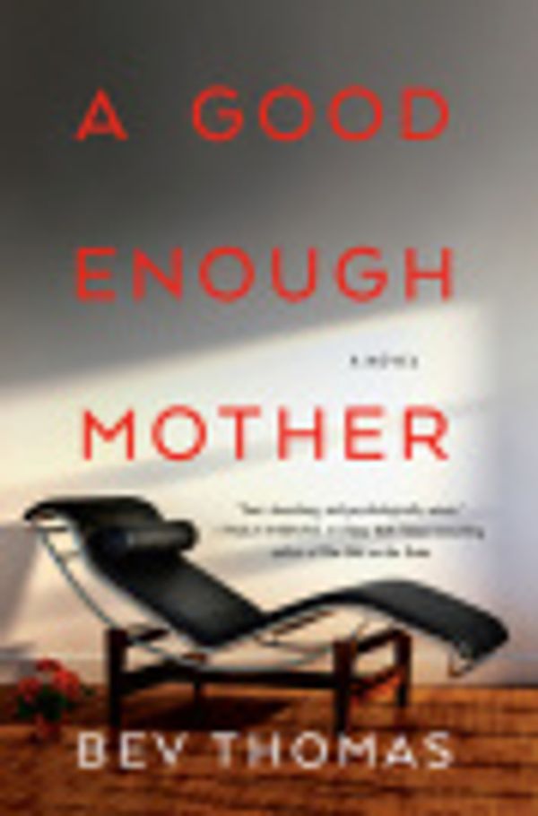 Cover Art for 9780735276734, A Good Enough Mother by Bev Thomas