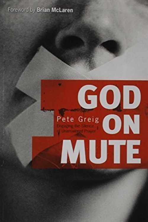 Cover Art for B01FIZ8FUI, God on Mute: Engaging the Silence of Unanswered Prayer by Pete Greig (2012-11-06) by Pete Greig