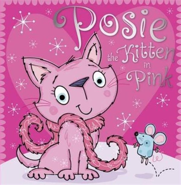 Cover Art for 9781785981111, Posie The Kitten In Pink by Sarah Phillips
