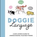 Cover Art for 9781787837010, Doggie Language: A Dog Lover's Guide to Understanding Your Best Friend by Lili Chin