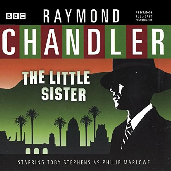 Cover Art for 9781483045030, The Little Sister (Philip Marlowe Mysteries)(Audio Theater Dramatization) by Raymond Chandler