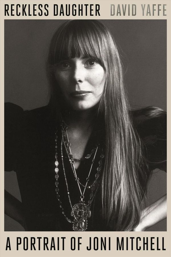 Cover Art for 9780374538064, Reckless Daughter: A Portrait of Joni Mitchell by David Yaffe