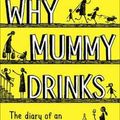 Cover Art for 9780008237493, Why Mummy Drinks by Gill Sims