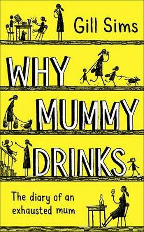 Cover Art for 9780008237493, Why Mummy Drinks by Gill Sims