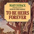 Cover Art for 9780733800009, To be Heirs Forever by Mary Durack