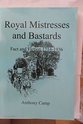 Cover Art for 9780950330822, Royal Mistresses and Bastards Fact and Fiction 1714-1936 by Anthony John Camp
