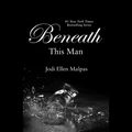 Cover Art for 9781478953920, Beneath This Man by Jodi Ellen Malpas