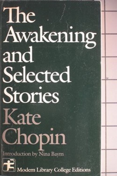 Cover Art for 9780394326672, The Awakening, and Selected Stories (Modern Library College Editions) by Kate Chopin