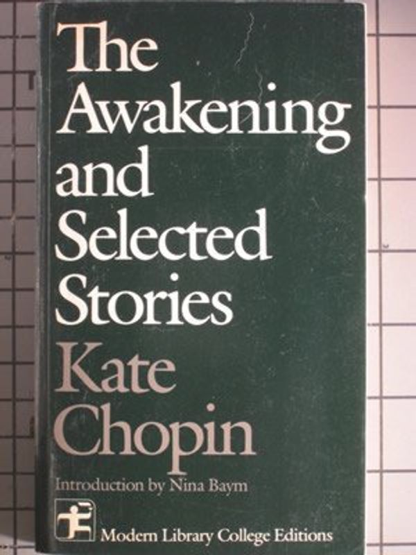 Cover Art for 9780394326672, The Awakening, and Selected Stories (Modern Library College Editions) by Kate Chopin