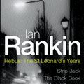 Cover Art for 9780752846552, Ian Rankin: Three Great Novels: Rebus: The St Leonard's Years/Strip Jack, The Black Book, Mortal Causes by Ian Rankin