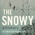 Cover Art for B07QK8ZJJ6, The Snowy: A History, New Edition by Siobhan McHugh