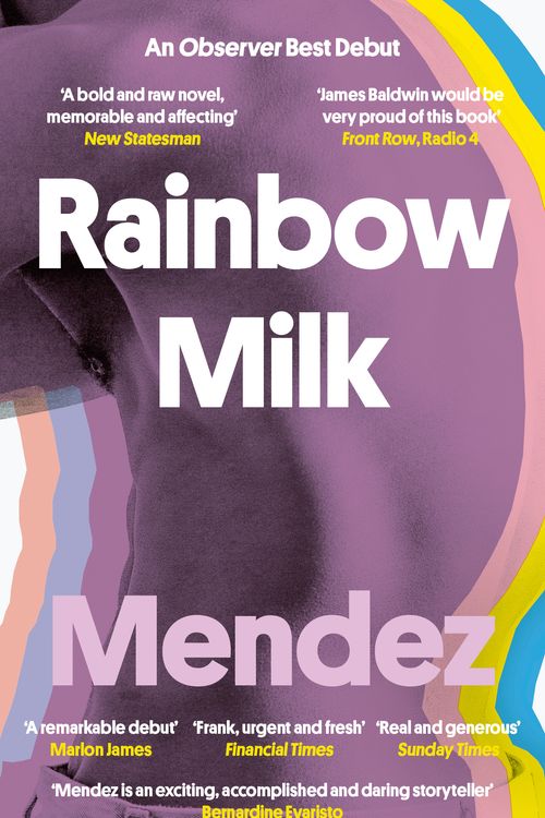 Cover Art for 9780349700588, Rainbow Milk: an Observer 2020 Top 10 Debut by Paul Mendez