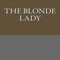Cover Art for 9781491070444, The Blonde Lady by Maurice LeBlanc