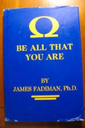 Cover Art for 9780939737000, Be All That You Are by James Fadiman