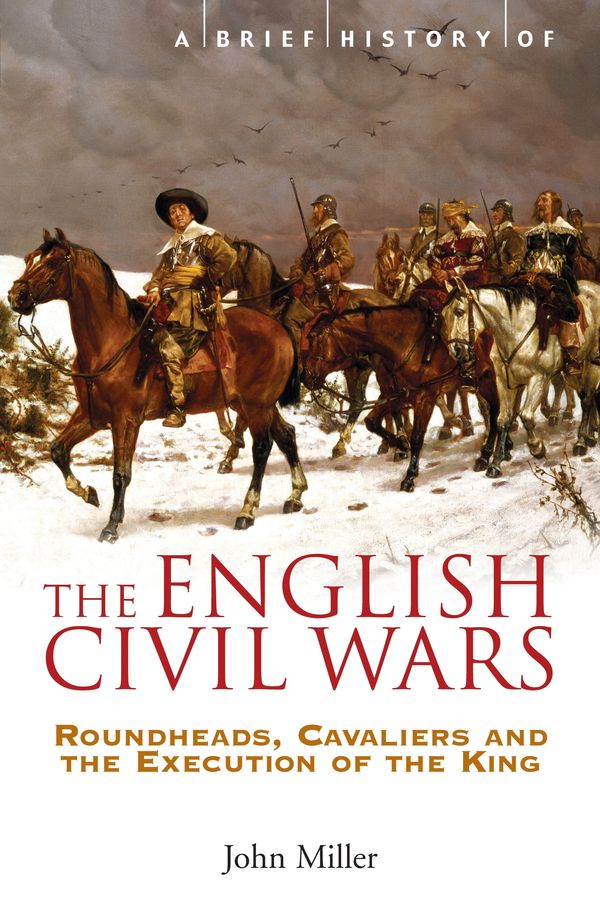Cover Art for 9781845296834, A Brief History of the English Civil Wars by John Miller