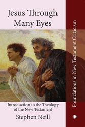 Cover Art for 9780227178607, Jesus Through Many Eyes: Introduction to the Theology of the New Testament by Stephen Neill