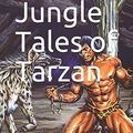 Cover Art for 9781651157787, Jungle Tales of Tarzan by Edgar Rice Burroughs