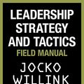 Cover Art for B07X1R98KN, Leadership Strategy and Tactics: Field Manual by Jocko Willink