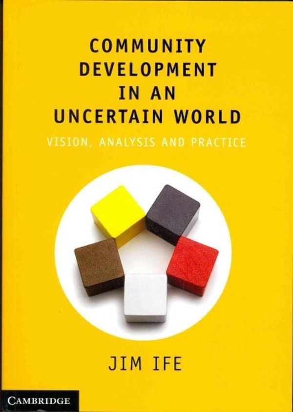 Cover Art for 9781107628496, Community Development in an Uncertain World by Jim Ife