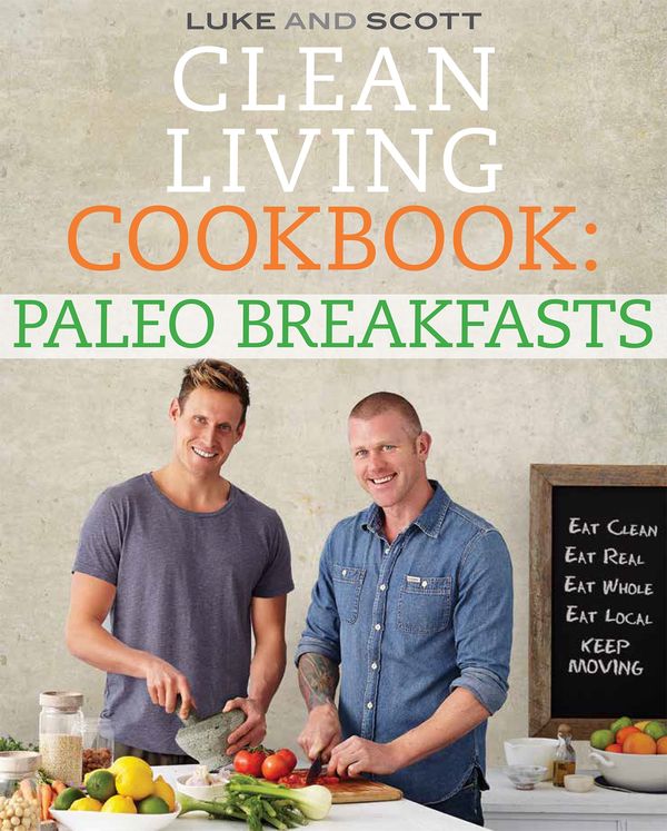 Cover Art for 9780733633089, Clean Living Cookbook: Paleo Breakfasts by Luke Hines