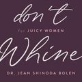 Cover Art for 9781642504736, Crones Don't Whine: Concentrated Wisdom for Juicy Women by Jean Shinoda Bolen