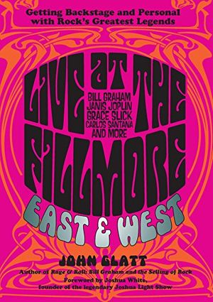 Cover Art for B00QK3BMJ4, Live at the Fillmore East and West: Getting Backstage and Personal with Rock's Greatest Legends by John Glatt
