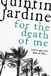 Cover Art for 9780755321070, For the Death of Me (Oz Blackstone series, Book 9): A thrilling crime novel by Quintin Jardine