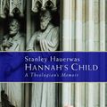 Cover Art for 9780802867391, Hannah's Child by Stanley Hauerwas